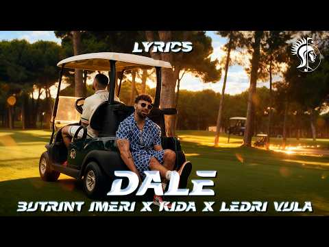 BUTRINT IMERI x KIDA x LEDRI VULA - DALE (Lyric Video)