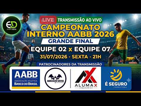 AO VIVO: FINAL CAMPEONATO INTERNO AABB 2026 | EQUIPE 02 X EQUIPE 07