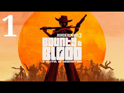 Borderlands 3 - Bounty of Blood: A Fistful of Redemption - Part 1
