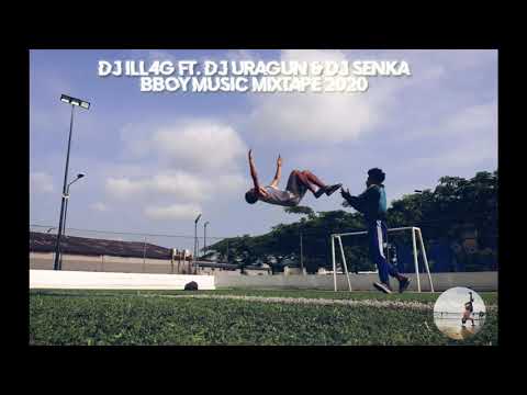 DJ Ill4G FT. DJ Uragun & DJ Senka - Bboy Music 2020 Mixtape