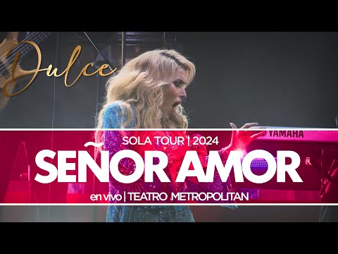 Dulce  - Señor amor (en vivo en el Teatro Metropolitan)