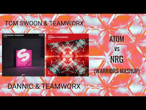 Atom NRG (Warriørs Mashup) Teamworx, Tom Swoon, & Dannic - Atom vs NRG