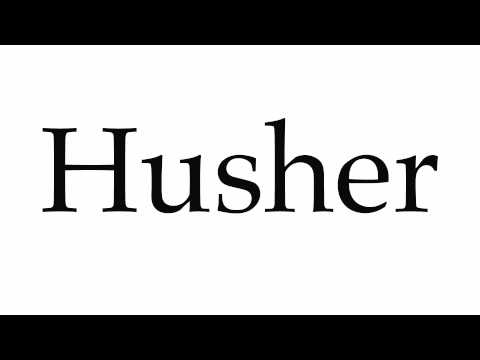 How to Pronounce Husher