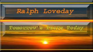 Ralph Loveday - Tomorrow's Tears Today