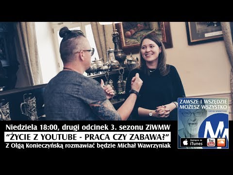 ZiWMW S03E02 zapowiedź odcinka z Olgą Konieczyńską - Życie z youtube - praca czy zabawa?