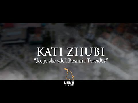 KATI ZHUBI - Jo, jo ske vdek Besimi i Torcidës