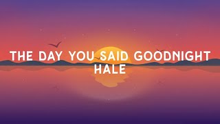 Hale - The Day You Said Goodnight (Lyrics)