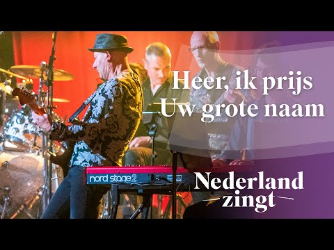 Heer, ik prijs uw grote naam - Nederland Zingt