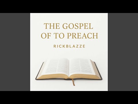 The Gospel of to Preach