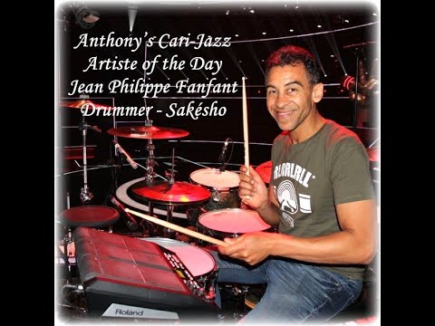 Jean Philippe Fanfant, Drummer - Sakésho - ( Ewa Belia ) - Anthony’s Cari-Jazz Artiste of the Day