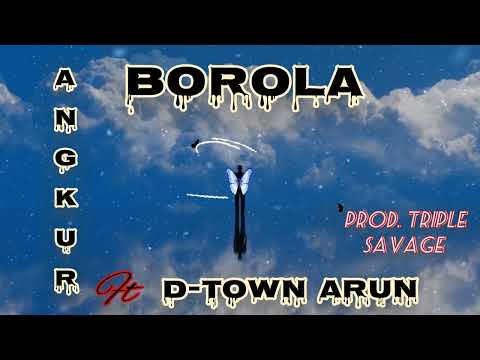 ||BOROLA||official audio||ANGKUR ft D-town ARUN || (phungphang)prod.‎@TripleSavage666 #2024 #karbi