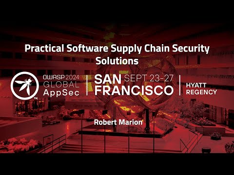 Practical Software Supply Chain Security Solutions - Robert Marion