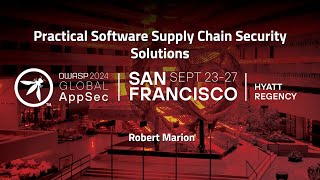 Practical Software Supply Chain Security Solutions - Robert Marion