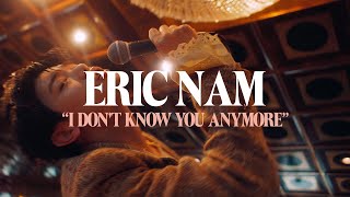 Eric Nam - I Don&#39;t Know You Anymore (Official Music Video)