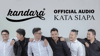 KANDARA - KATA SIAPA (OFFICIAL AUDIO)