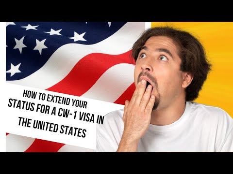 HOW TO EXTEND YOUR STATUS FOR A CW-1 VISA IN THE UNITED STATES.