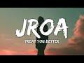 Jroa - Treat You Better (Lyrics) [TikTok Song] 