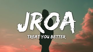 Download lagu Jroa - Treat You Better (Lyrics) [TikTok Song] 'Ilang Beses Mo Na Sinabi Sakin Na Masaya' mp3