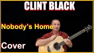Nobody&#39;s Home Acoustic Guitar Cover - Clint Black Chords &amp; Lyrics Sheet