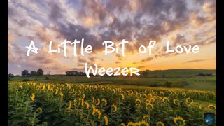 A Little Bit of Love by Weezer (Lyrics)