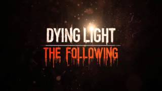 DYING LIGHT: The Following DLC (Story Teaser Trailer) HD