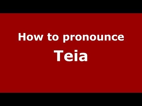 How to pronounce Teia (Italian/Italy) - PronounceNames.com