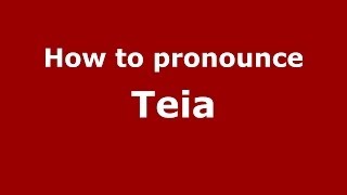 How to pronounce Teia