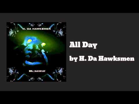All Day (AUDIO) - H. Da Hawksmen