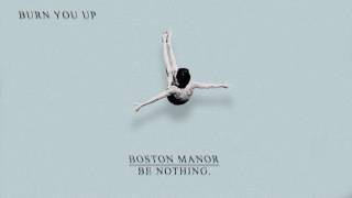 Boston Manor &quot;Burn You Up&quot;