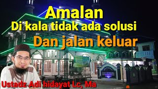 Download lagu Amalan di kala tidak ada solusi dan jalan keluar ll ustadz Adi hidayat Lc mp3