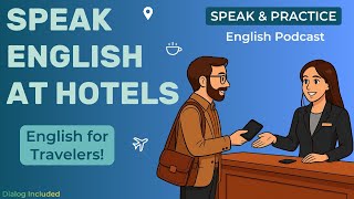 Speak English at Hotels | Practice Real Travel Situations | English Podcast