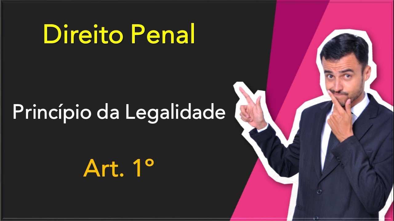 Direito Penal em Tópicos | Art. 1º | Princípio da Legalidade