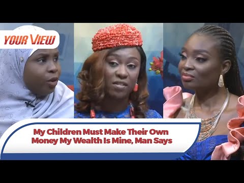 My Children Must Work For Their Own Money, I Will Finish My Wealth ~ Man Reveals