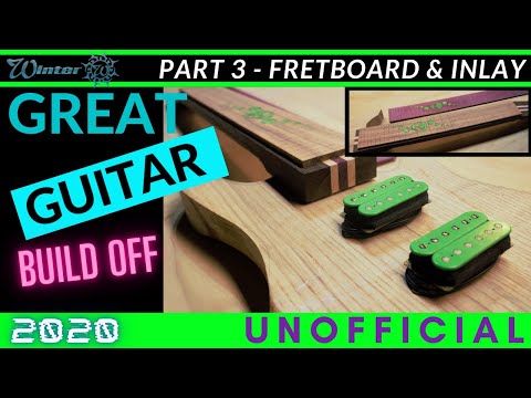 GREAT GUITAR BUILD OFF 2020 Unofficial - Part 3 - Fretboard & Inlay Work - You Choose!!