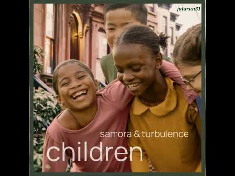 Samora & Turbulence - Children【Jan 2025】