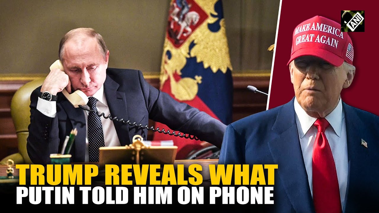 US President Donald Trump reveals what Putin told him on historic phone call