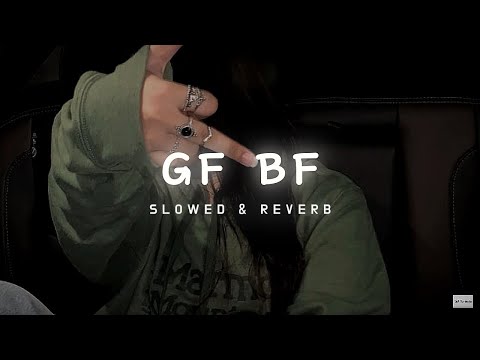 GF BF (SLOWED + REVERB) | LOFI SONG |