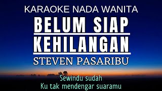 Download lagu Steven Pasaribu - Belum Siap Kehilangan (Karaoke Female Key Nada Wanita  4) mp3