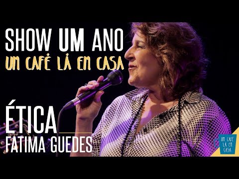 Ética - Fatima Guedes || Show de 1 ano "Um Café Lá Em Casa"