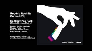 Rogério Rochlitz - Cores - 05. Crazy Pop Rock