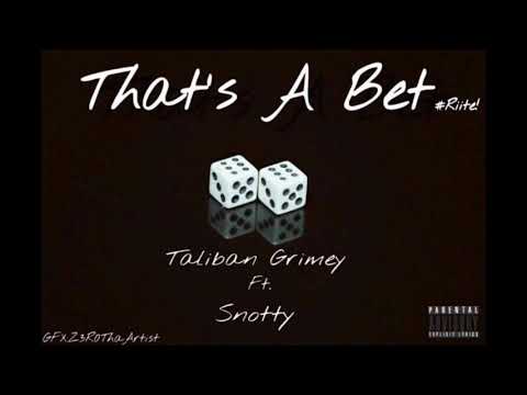 Taliban Grimey x Snotty x That’s A Bet {OFFICIAL AUDIO}