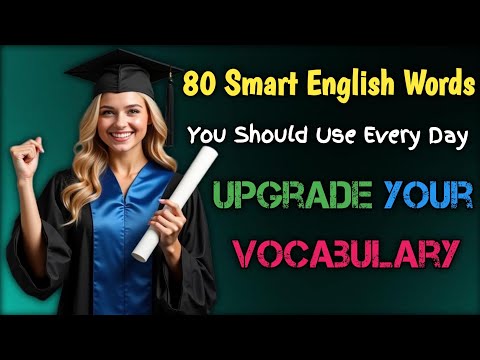 80 Smart English Words You Should Use Every Day | Upgrade Your Vocabulary — 24-7 Talk English