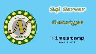 How to use the TimeStamp data type in SQL Server (part 1 of 2)