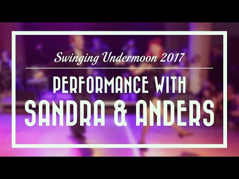 Performance with Sandra & Anders - Swinging Undermoon 2017