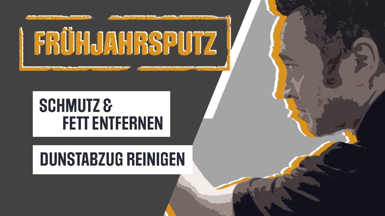 Dunstabzug reinigen – Entfernung von Fett und Ablagerungen