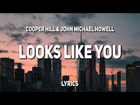 Cooper Hill & John Michael Howell - Looks Like You (Lyrics)