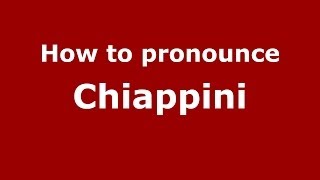 How to pronounce Chiappini