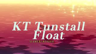 KT Tunstall~ Float { s l o w e d + r e v e r b }✨