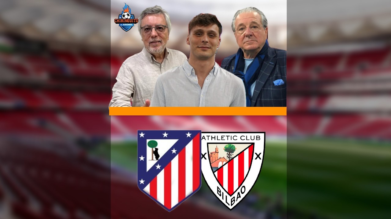 ⚽  VERSIÓN VERTICAL | ATLÉTICO DE MADRID-ATHLETIC CLUB | CHIRINGUITO LIVE