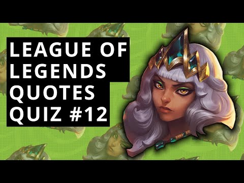 LoL Quotes Quiz #12 - Guess The LoL Champions By The Quotes